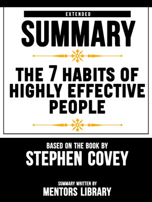 cover image of Extended Summary of the 7 Habits of Highly Effective People--Based On the Book by Stephen Covey